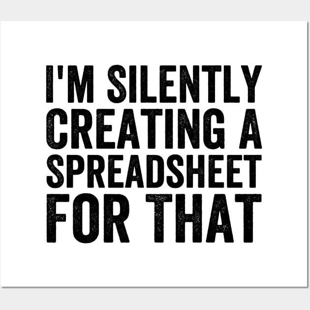 I'm Silently Creating A Spreadsheet For That - Black Style Wall Art by Akbar Rosidianto shop